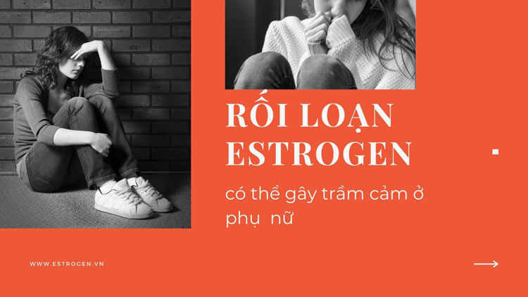 Rối loạn estrogen có thể gây trầm cảm ở phụ nữ 1