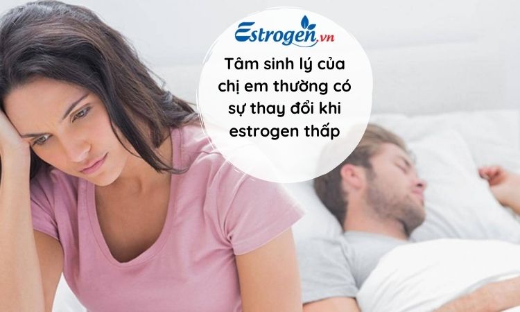 Thiếu estrogen gây ảnh hưởng tới tâm sinh lý 1