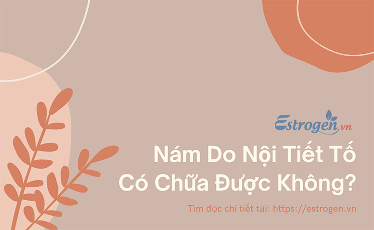 Nám nội tiết có chữa được không? 1