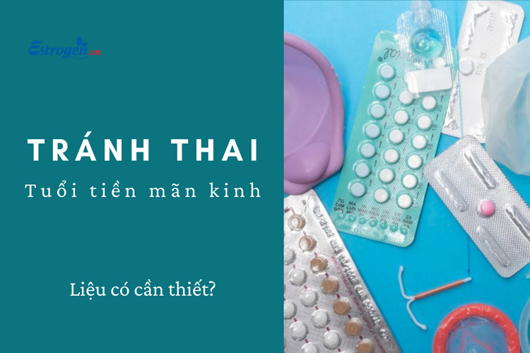 Tránh thai tuổi tiền mãn kinh - liệu có cần thiết không? 1