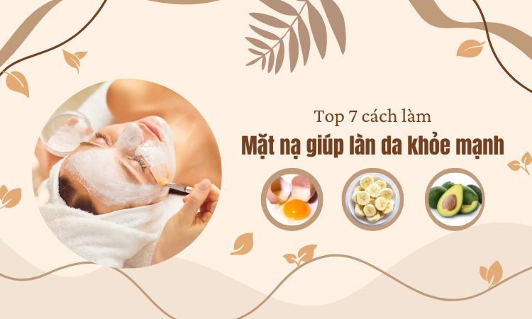 Top 7 cách làm mặt nạ giúp da khỏe mạnh từ thiên nhiên 1