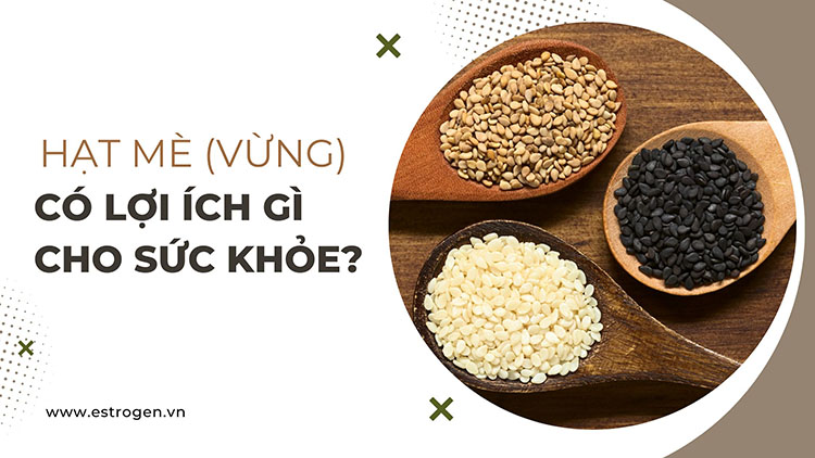 Hạt mè có lợi ích gì cho sức khỏe? Cách sử dụng hiệu quả nhất 1