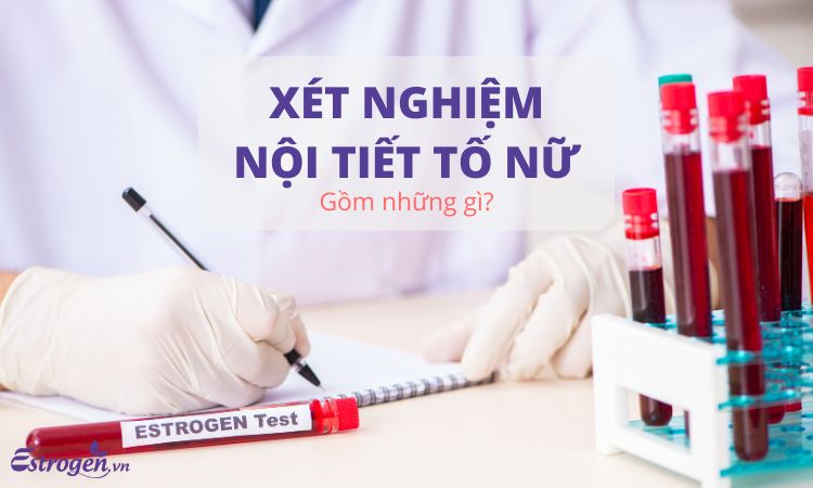 Xét nghiệm nội tiết tố nữ gồm những gì? Lưu ý khi xét nghiệm 1