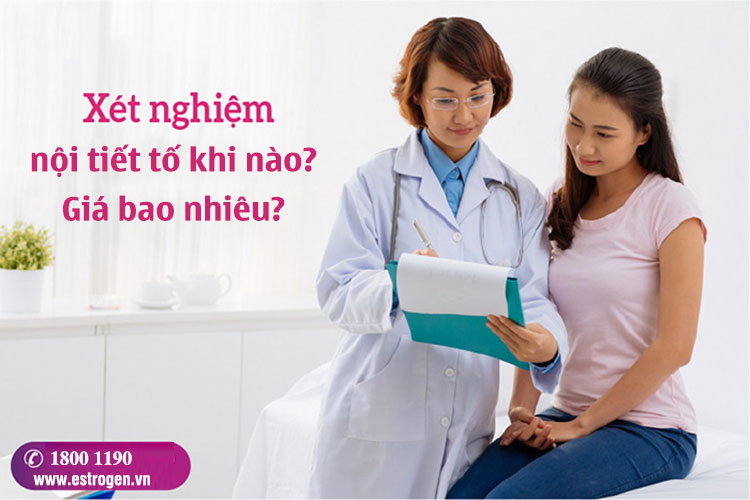 Xét nghiệm nội tiết tố nữ khi nào? Giá bao nhiêu? 1