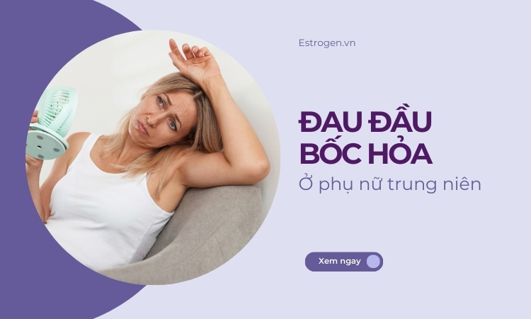 Cách vượt qua chứng đau đầu bốc hỏa ở phụ nữ tuổi trung niên Cách vượt qua chứng đau đầu bốc hỏa ở phụ nữ tuổi trung niên