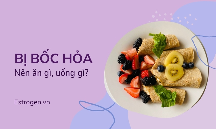 Bốc hỏa nên ăn gì, uống gì và kiêng gì nhanh giảm? Bốc hỏa nên ăn gì, uống gì và kiêng gì nhanh giảm?